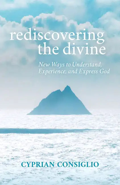 Rediscovering the Divine: New Ways to Understand, Experience, and Express God - Paperback