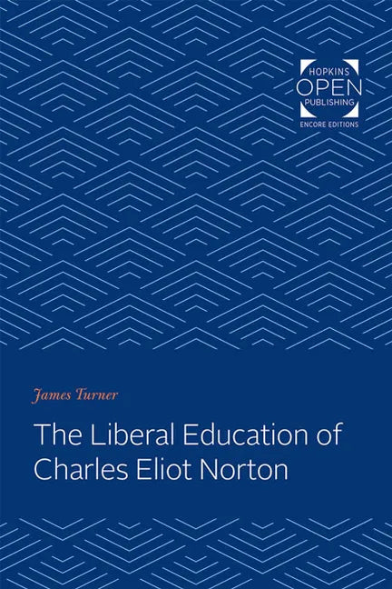 The Liberal Education of Charles Eliot Norton - Paperback