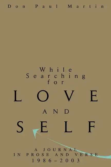 While Searching for Love and Self: A Journal in Prose and Verse 1986-2003 - Paperback