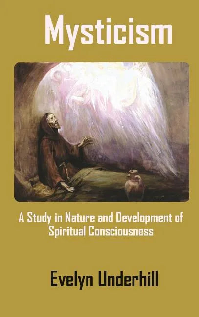 Mysticism: A Study in Nature and Development of Spiritual Consciousness - Hardcover