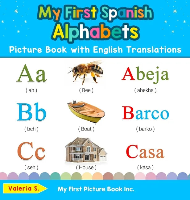 My First Spanish Alphabets Picture Book with English Translations: Bilingual Early Learning & Easy Teaching Spanish Books for Kids - Hardcover