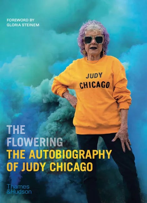 The Flowering: The Autobiography of Judy Chicago - Hardcover