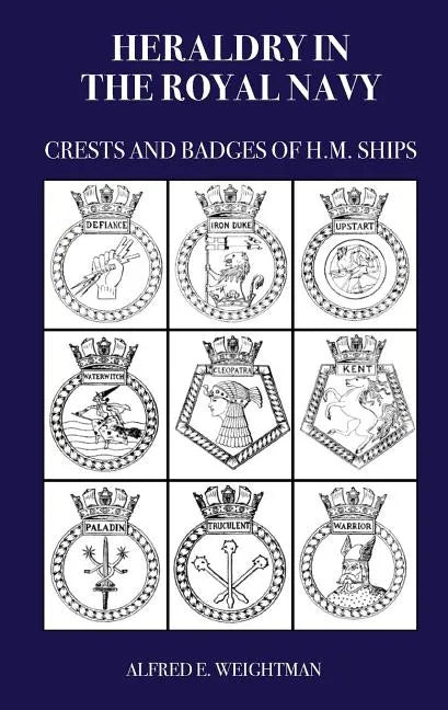 Heraldry in the Royal Navy: Crests and Badges of H.M. Ships - Paperback