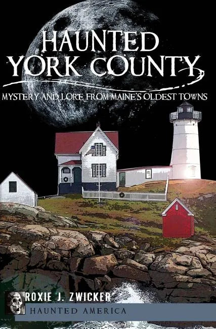 Haunted York County:: Mystery and Lore from Maine's Oldest Towns - Paperback