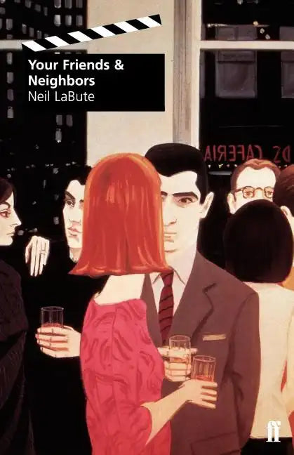 Your Friends and Neighbors: A Screenplay - Paperback