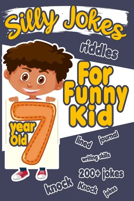 Silly Jokes For 7 Year Old Funny Kid: 200+ Hilarious jokes, Riddles and knock knock jokes to improve reading skills and writing skills ( Silly jokes f - Paperback