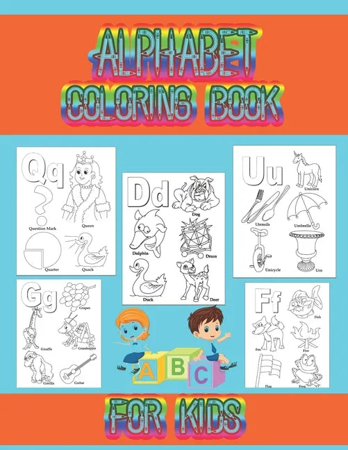 Alphabet coloring book for kids: Coloring book for toddlers and kids ages 2, 3, 4, 5, preschoolers, kindergarten kids and teachers. - Paperback