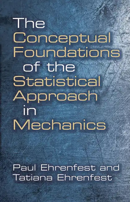 The Conceptual Foundations of the Statistical Approach in Mechanics - Paperback