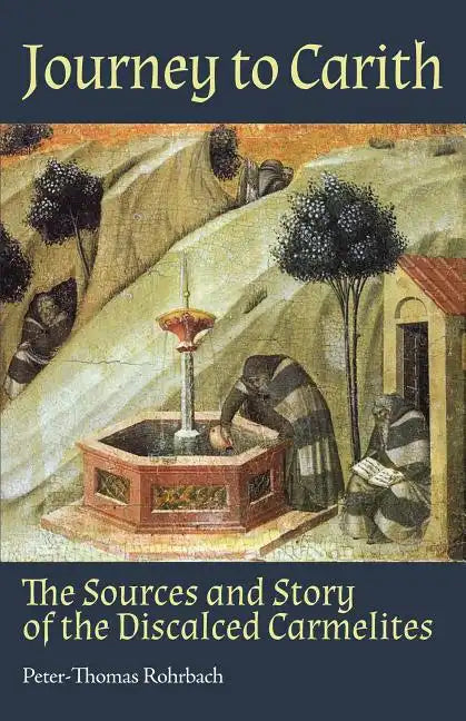 Journey to Carith: The Sources and Story of the Discalced Carmelites - Paperback