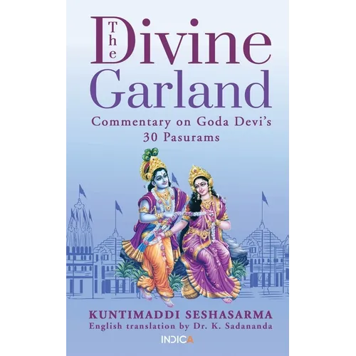 The Divine Garland: Commentary on Goda Devi's 30 Pasurams - Paperback