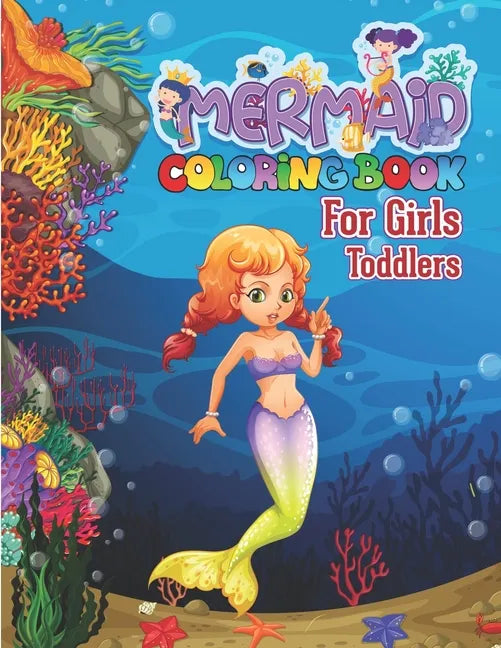 Mermaid Coloring Book for Girls Toddlers: Amazing Coloring and Activity Book With High-Quality Illustrations for Girls, Kids Ages 3-5, 4-8 - Paperback