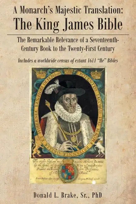 A Monarch's Majestic Translation: The Kings James Bible: The Remarkable Relevance of a Seventeenth-Century Book to the Twenty-First Century - Paperback