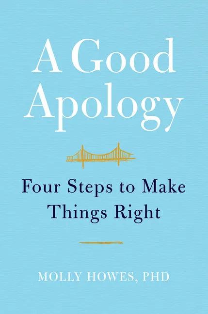 A Good Apology: Four Steps to Make Things Right - Hardcover