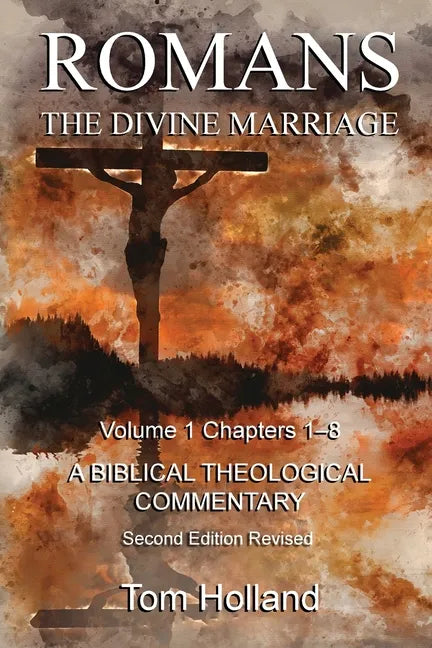 Romans The Divine Marriage Volume 1 Chapters 1-8: A Biblical Theological Commentary, Second Edition Revised - Paperback