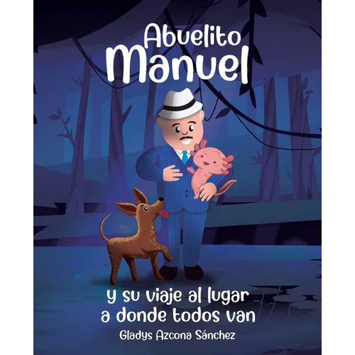 Abuelito Manuel y su viaje al lugar a donde todos van - Paperback