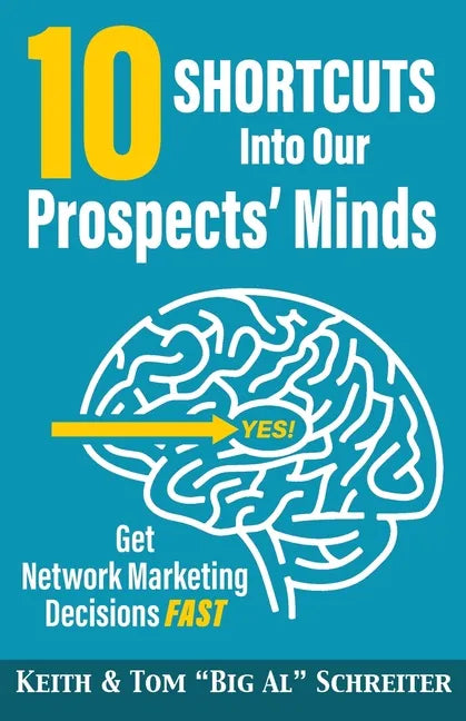 10 Shortcuts into Our Prospects' Minds: Get Network Marketing Decisions Fast - Paperback