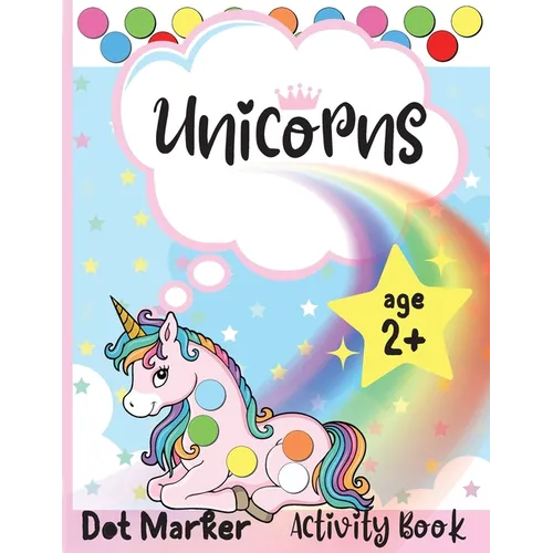 Unicorns Dot Marker Activity Book: Dot Markers Activity Book: Unicorns Easy Guided BIG DOTS Gift For Kids Ages 1-3, 2-4, 3-5, Baby, Toddler, Preschool - Paperback