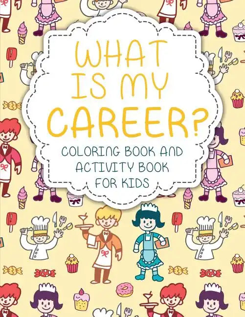 What Is My Career? Coloring Book and Activity Book for Kids - Paperback