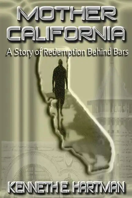 Mother California: A Story of Redemption Behind Bars - Paperback