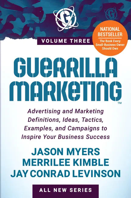Guerrilla Marketing Volume 3: Advertising and Marketing Definitions, Ideas, Tactics, Examples, and Campaigns to Inspire Your Business Success - Paperback