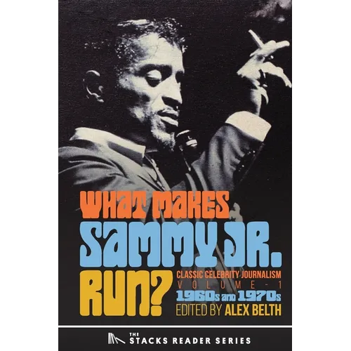 What Makes Sammy Jr. Run?: Classic Celebrity Journalism Volume 1 (1960s and 1970s) - Paperback