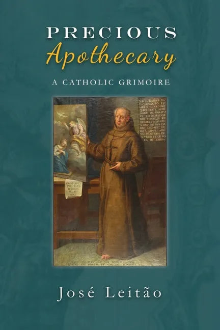 Precious Apothecary: A Catholic Grimoire - Paperback