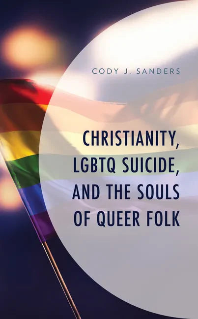 Christianity, LGBTQ Suicide, and the Souls of Queer Folk - Paperback