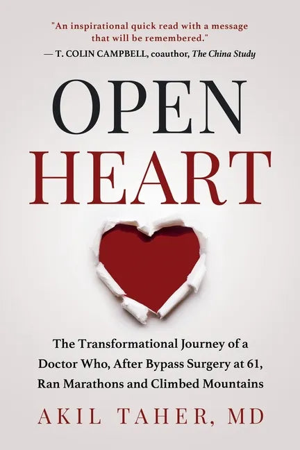 Open Heart: The Transformational Journey of a Doctor Who, After Bypass Surgery at 61, Ran Marathons and Climbed Mountains - Paperback