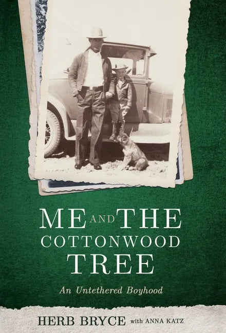 Me and the Cottonwood Tree: An Untethered Boyhood - Hardcover