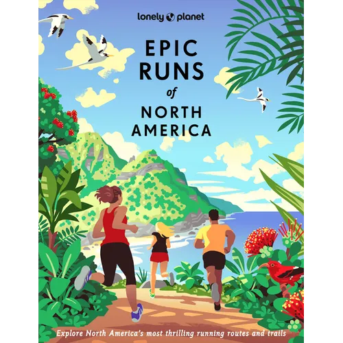 Lonely Planet Epic Runs of North America - Hardcover