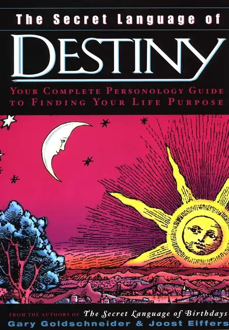 The Secret Language of Destiny: A Personology Guide to Finding Your Life Purpose - Hardcover