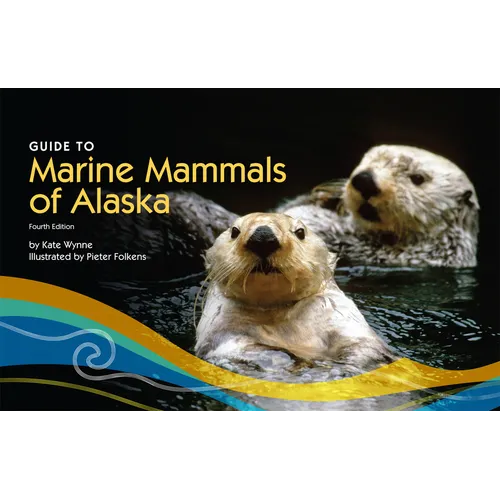 Guide to Marine Mammals of Alaska: Fourth Edition - Paperback