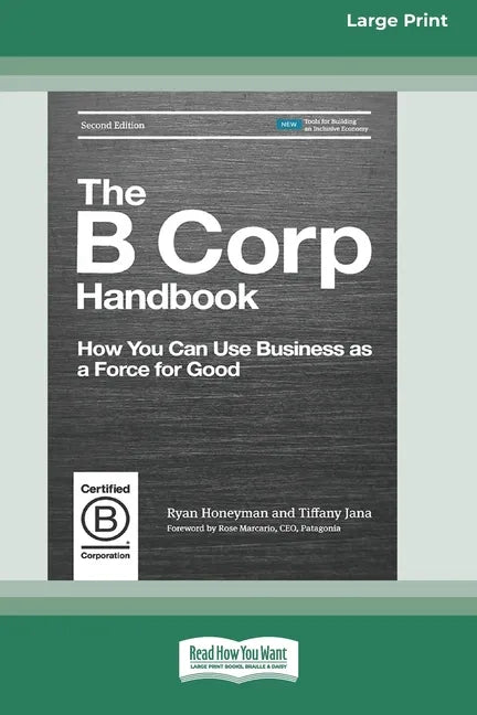 The B Corp Handbook, Second Edition: How You Can Use Business as a Force for Good [Standard Large Print 16 Pt Edition] - Paperback