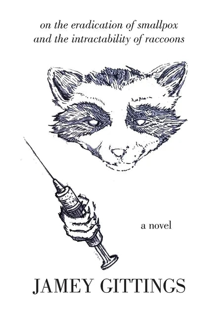 On the Eradication of Smallpox and the Intractability of Raccoons - Hardcover