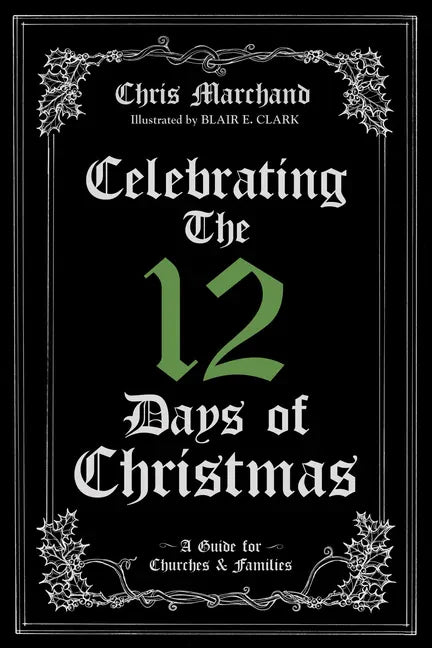 Celebrating The 12 Days of Christmas: A Guide for Churches and Families - Paperback