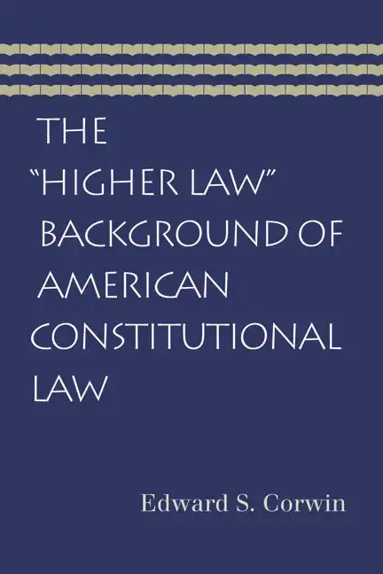 The "Higher Law" Background of American Constitutional Law - Paperback