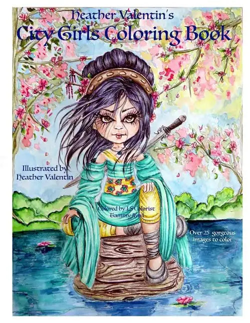 Heather Valentin's City Girls Coloring Book: Geishas, Belly Dancers, European Gorgeous City Ladies From Around the World Adult Coloring Book - Paperback