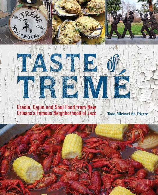 Taste of Tremé: Creole, Cajun, and Soul Food from New Orleans' Famous Neighborhood of Jazz - Paperback