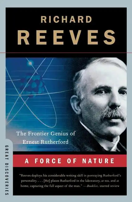 A Force of Nature: The Frontier Genius of Ernest Rutherford - Paperback