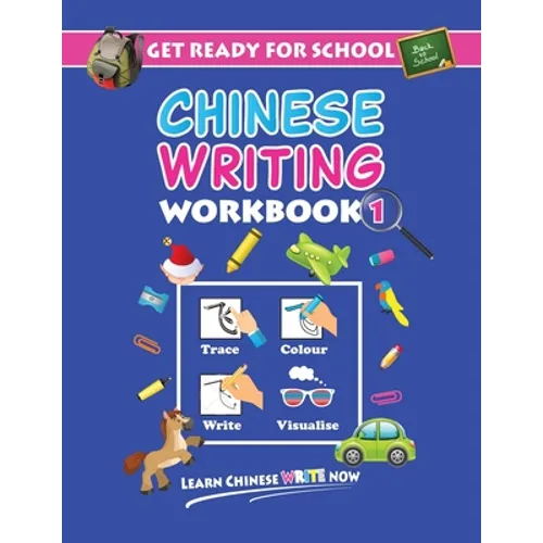 Get Ready For School Chinese Writing Workbook 1: Trace, Colour, Write, Visualise (Age 6+) - Paperback