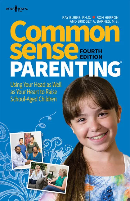 Common Sense Parenting, 4th Edition: Using Your Head as Well as Your Heart to Raise School-Aged Children Volume 1 - Paperback