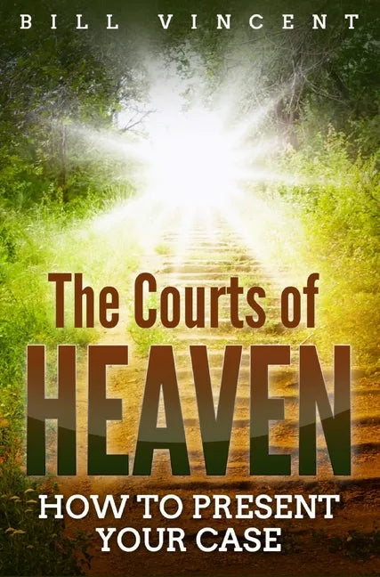 The Courts of Heaven: How to Present Your Case - Hardcover