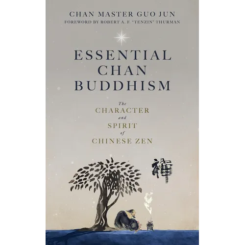 Essential Chan Buddhism: The Character and Spirit of Chinese Zen - Paperback