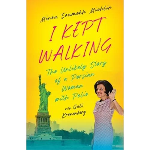 I Kept Walking: The Unlikely Journey of a Persian Woman with Polio - Paperback