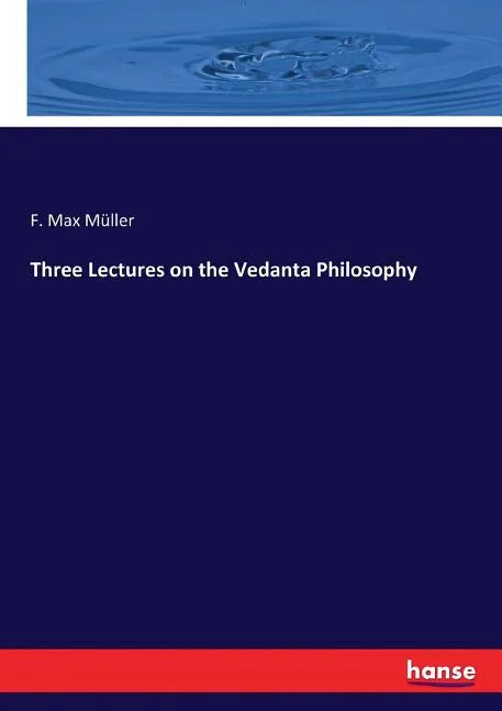 Three Lectures on the Vedanta Philosophy - Paperback