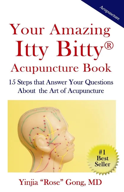 Your Amazing Itty Bitty Acupuncture Book: 15 Steps that Answer Your Questions About the Art of Acupuncture - Paperback