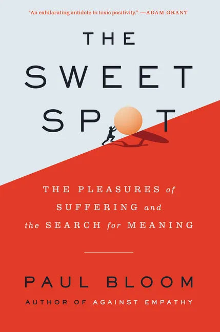 The Sweet Spot: The Pleasures of Suffering and the Search for Meaning - Hardcover