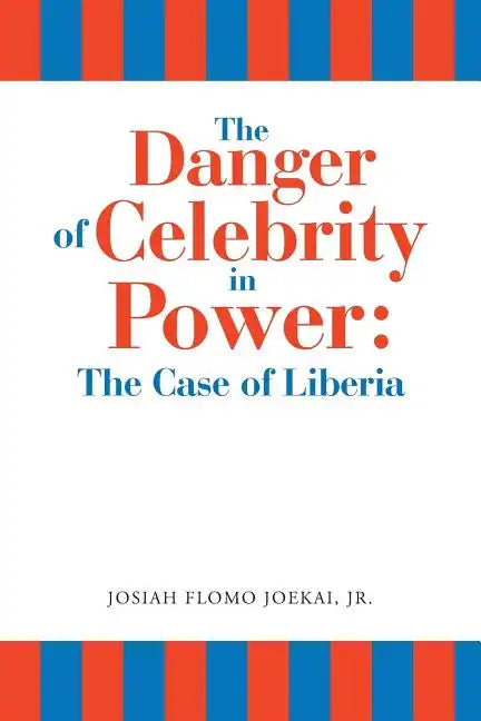 The Danger of Celebrity in Power: the Case of Liberia - Paperback