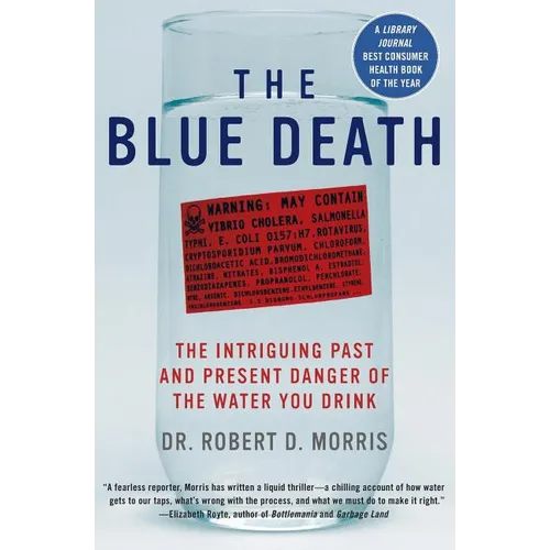 The Blue Death: The Intriguing Past and Present Danger of the Water You Drink - Paperback