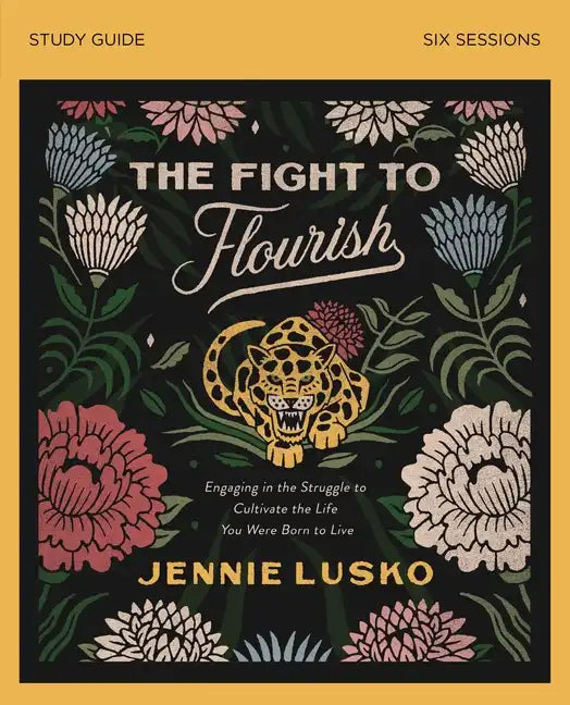 The Fight to Flourish Bible Study Guide: Engaging in the Struggle to Cultivate the Life You Were Born to Live - Paperback